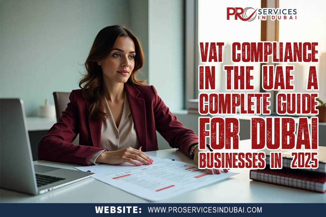 VAT Compliance in the UAE: A Complete Guide for Dubai Businesses in 2025
