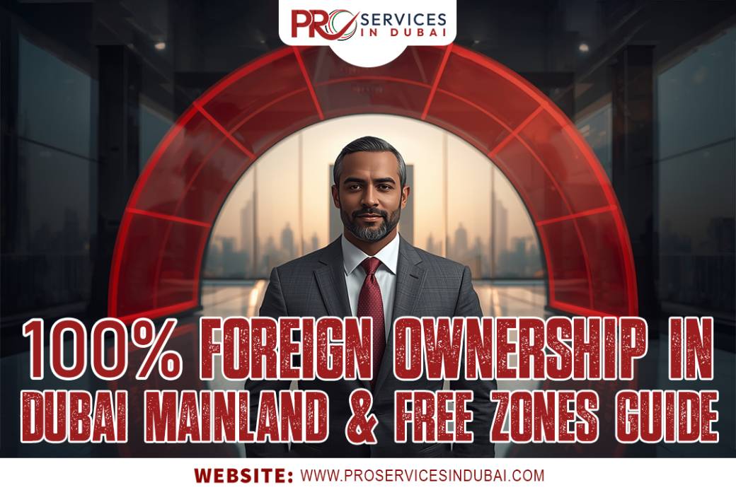 100% Foreign Ownership in Dubai Mainland & Free Zones 2025 Guide