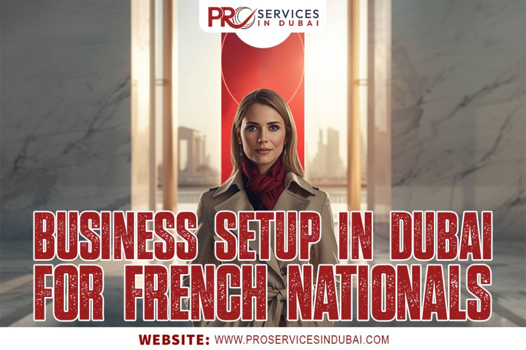 Business Setup in Dubai for French Nationals 2025