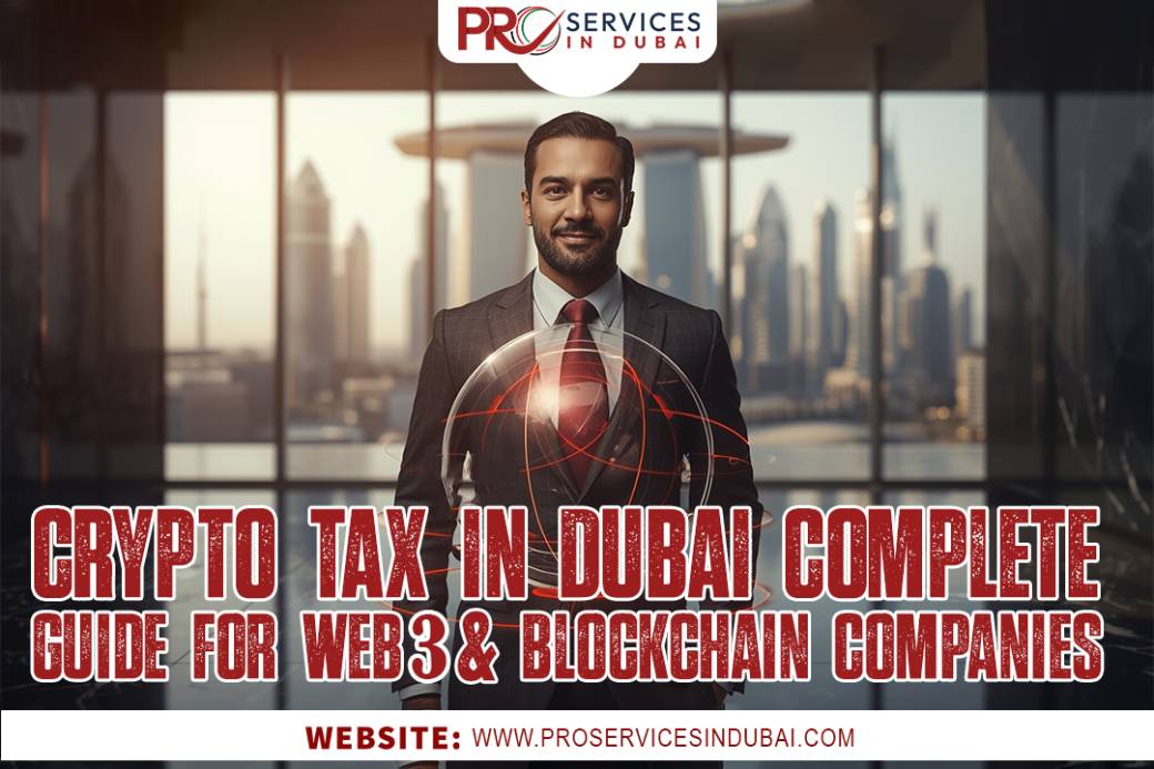 Crypto Tax in Dubai 2025: Complete Guide for Web3 & Blockchain Companies