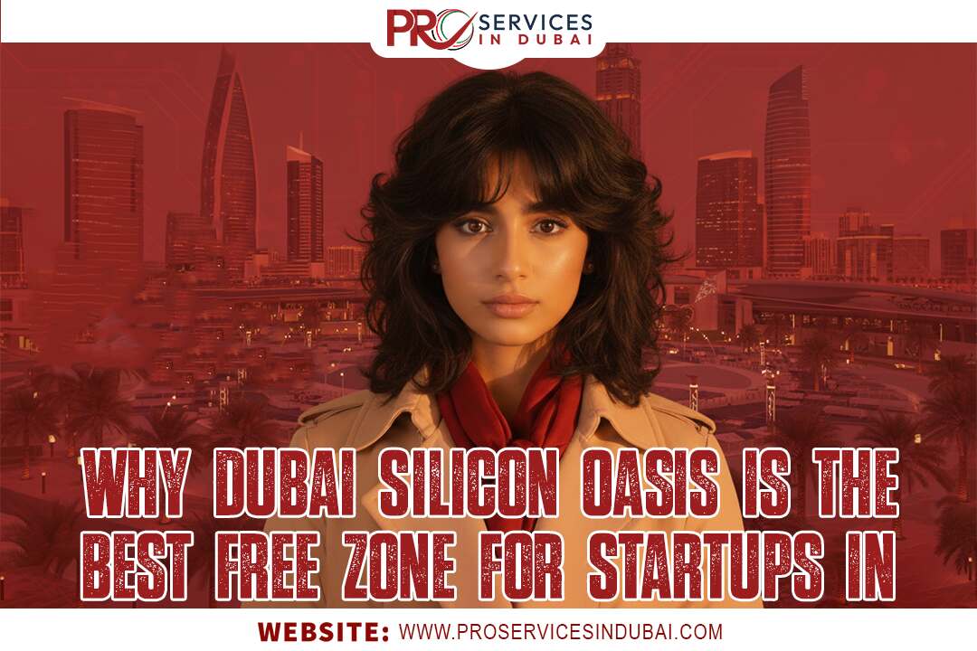 Why Dubai Silicon Oasis is the Best Free Zone for Startups in 2025