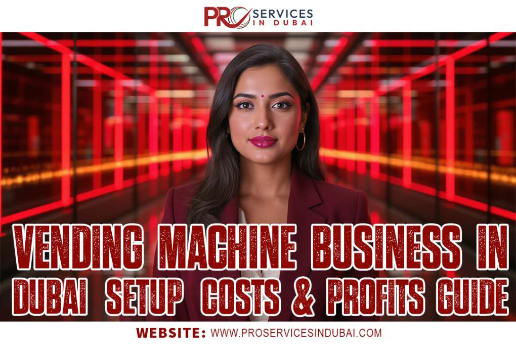 Vending Machine Business in Dubai: Setup, Costs & Profits (2025 Guide)