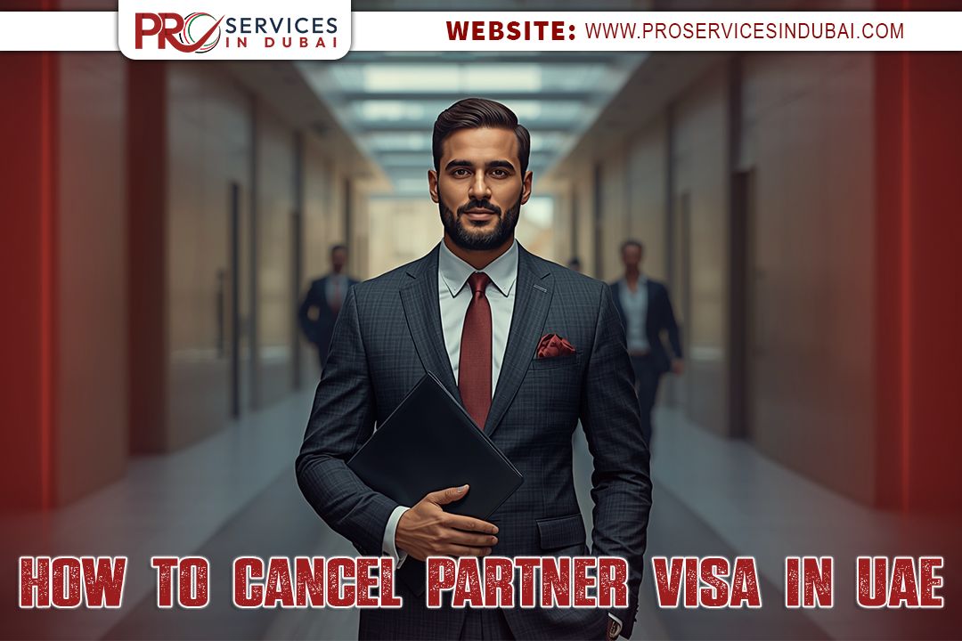 How to Cancel a Partner Visa in UAE : Complete Guide