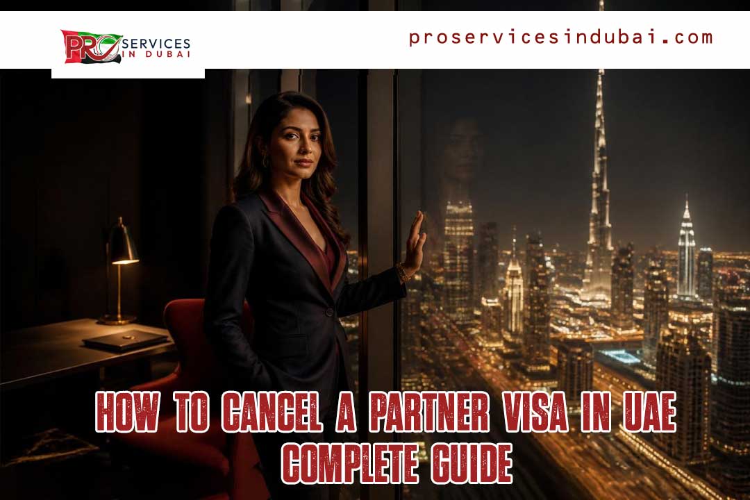 How to Cancel Partner Visa in UAE: Step-by-Step Guide